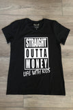 Straight Out of Money, Life with Kids-Adult Black & Grey Tshirt