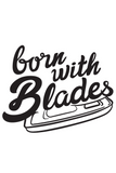 Born with Blades DIY Graphic